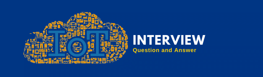 iot Interview Questions and Answers