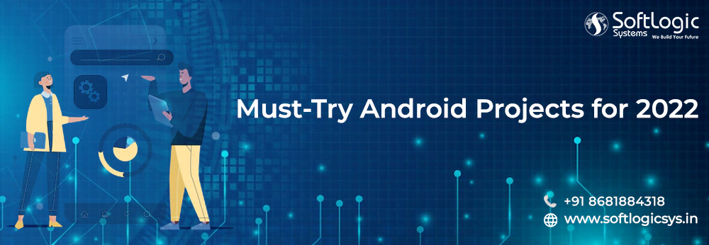 Must Try Andriod Projects for 2022
