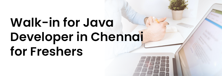 Walk In Java Developer In Chennai For Fresher